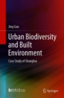 Image for Urban Biodiversity and Built Environment : Case Study of Shanghai