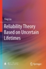 Image for Reliability theory based on uncertain lifetimes