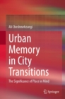 Image for Urban Memory in City Transitions : The Significance of Place in Mind