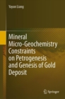 Image for Mineral Micro-Geochemistry Constraints on Petrogenesis and Genesis of Gold Deposit