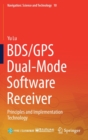 Image for BDS/GPS Dual-Mode Software Receiver : Principles and Implementation Technology