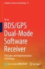 Image for BDS/GPS dual-mode software receiver  : principles and implementation technology