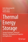 Image for Thermal energy storage  : storage techniques, advanced materials, thermophysical properties and applications