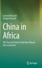 Image for China in Africa : FDI, Tax and Trends of the New African Geo-economics