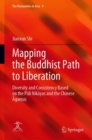 Image for Mapping the Buddhist Path to Liberation : Diversity and Consistency Based on the Pali Nikayas and the Chinese Agamas