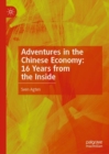 Image for Adventures in the Chinese Economy: 16 Years from the Inside