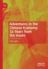 Image for Adventures in the Chinese economy  : 16 years from the inside