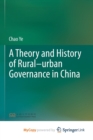 Image for A Theory and History of Rural-urban Governance in China