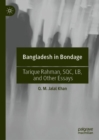 Image for Bangladesh in bondage: Tarique Rahman, SQC, LB, and other essays