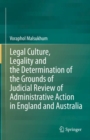 Image for Legal Culture, Legality and the Determination of the Grounds of Judicial Review of Administrative Action in England and Australia