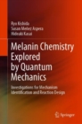 Image for Melanin Chemistry Explored by Quantum Mechanics : Investigations for Mechanism Identification and Reaction Design