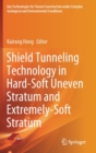 Image for Shield Tunneling Technology in Hard-Soft Uneven Stratum and Extremely-Soft Stratum