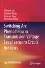 Image for Switching Arc Phenomena in Transmission Voltage Level Vacuum Circuit Breakers