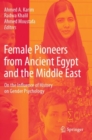 Image for Female pioneers from ancient Egypt and the Middle East  : on the influence of history on gender psychology