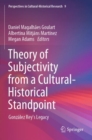 Image for Theory of subjectivity from a cultural-historical standpoint  : Gonzâalez Rey&#39;s legacy