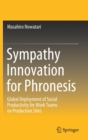 Image for Sympathy Innovation for Phronesis : Global Deployment of Social Productivity for Work Teams on Production Sites