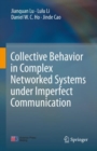 Image for Collective Behavior in Complex Networked Systems Under Imperfect Communication