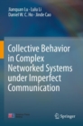 Image for Collective Behavior in Complex Networked Systems under Imperfect Communication
