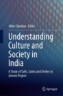 Image for Understanding Culture and Society in India : A Study of Sufis, Saints and Deities in Jammu Region