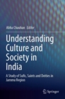 Image for Understanding culture and society in India  : a study of Sufis, saints and deities in Jammu region
