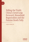 Image for Telling the truth: China&#39;s great leap forward, household registration and the famine death tally