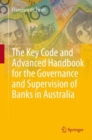 Image for The Key Code and Advanced Handbook for the Governance and Supervision of Banks in Australia