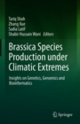 Image for Brassica species production under climatic extremes  : insights on genetics, genomics and bioinformatics