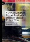 Image for Care work, migrant peasant families and discourse of filial piety in China