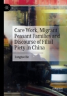Image for Care Work, Migrant Peasant Families and Discourse of Filial Piety in China