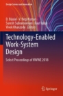 Image for Technology-enabled work-system design  : select proceedings of HWWE 2018