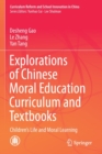 Image for Explorations of Chinese Moral Education Curriculum and Textbooks : Children’s Life and Moral Learning