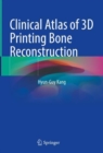 Image for Clinical Atlas of 3D Printing Bone Reconstruction