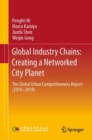 Image for Global Industry Chains: Creating a Networked City Planet : The Global Urban Competitiveness Report (2018–2019)