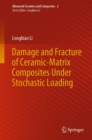 Image for Damage and Fracture of Ceramic-Matrix Composites Under Stochastic Loading