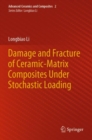 Image for Damage and fracture of ceramic-matrix composites under stochastic loading