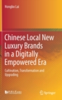 Image for Chinese Local New Luxury Brands in a Digitally Empowered Era : Cultivation, Transformation and Upgrading