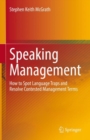 Image for Speaking Management: How to Spot Language Traps and Resolve Contested Management Terms