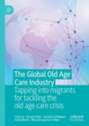 Image for The Global Old Age Care Industry: Tapping Into Migrants for Tackling the Old Age Care Crisis