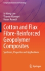 Image for Cotton and Flax Fibre-Reinforced Geopolymer Composites : Synthesis, Properties and Applications