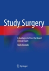 Image for Study surgery  : a guidance to pass the board clinical exam
