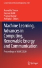 Image for Machine Learning, Advances in Computing, Renewable Energy and Communication : Proceedings of MARC 2020