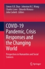 Image for COVID-19 Pandemic, Crisis Responses and the Changing World : Perspectives in Humanities and Social Sciences