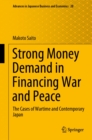 Image for Strong Money Demand in Financing War and Peace: The Cases of Wartime and Contemporary Japan