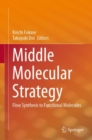 Image for Middle Molecular Strategy : Flow Synthesis to Functional Molecules