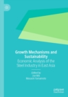 Image for Growth mechanisms and sustainability: economic analysis of the steel industry in East Asia
