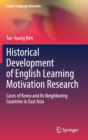 Image for Historical Development of English Learning Motivation Research : Cases of Korea and Its Neighboring Countries in East Asia