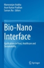 Image for Bio-nano interface  : applications in food, healthcare and sustainability