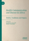 Image for Health communication and disease in Africa  : beliefs, traditions and stigma