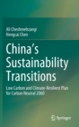 Image for China&#39;s Sustainability Transitions : Low Carbon and Climate-Resilient Plan for Carbon Neutral 2060
