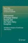 Image for Enforcement of Foreign Arbitral Awards and the Public Policy Exception : Including an Analysis of South Asian State Practice